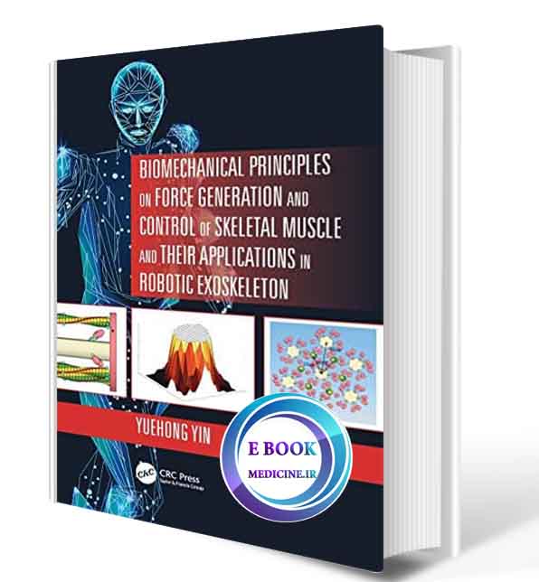 دانلود کتابBiomechanical Principles on Force Generation and Control of Skeletal Muscle and their Applications in Robotic Exoskeleton (Advances in Systems Science and Engineering (ASSE)) 1st  2019( PDF)